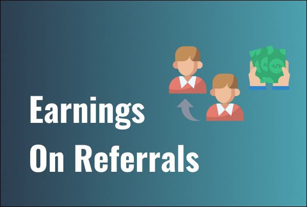 Referral system – Earn yourself and reward active members